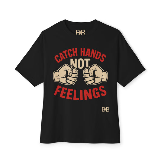 Catch Hands Not Feelings Tee(Oversized)